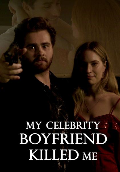 My Celebrity Boyfriend Killed Me