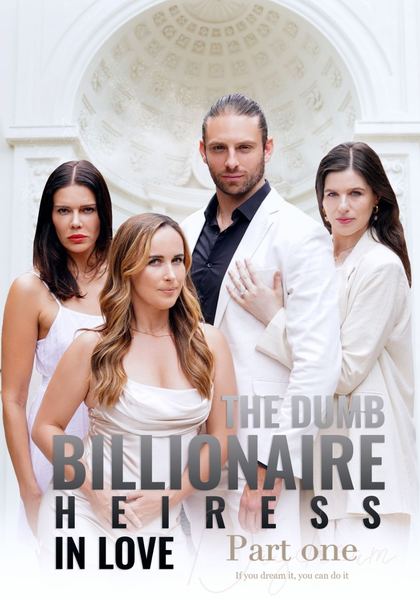 The Dumb Billionaire Heiress In Love Part I